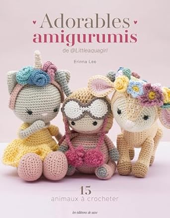 LES EDITIONS DE SAXE :  ADORABLES AMIGURUMIS DE @LITTLEAQUAGIRL ERINNA LEE