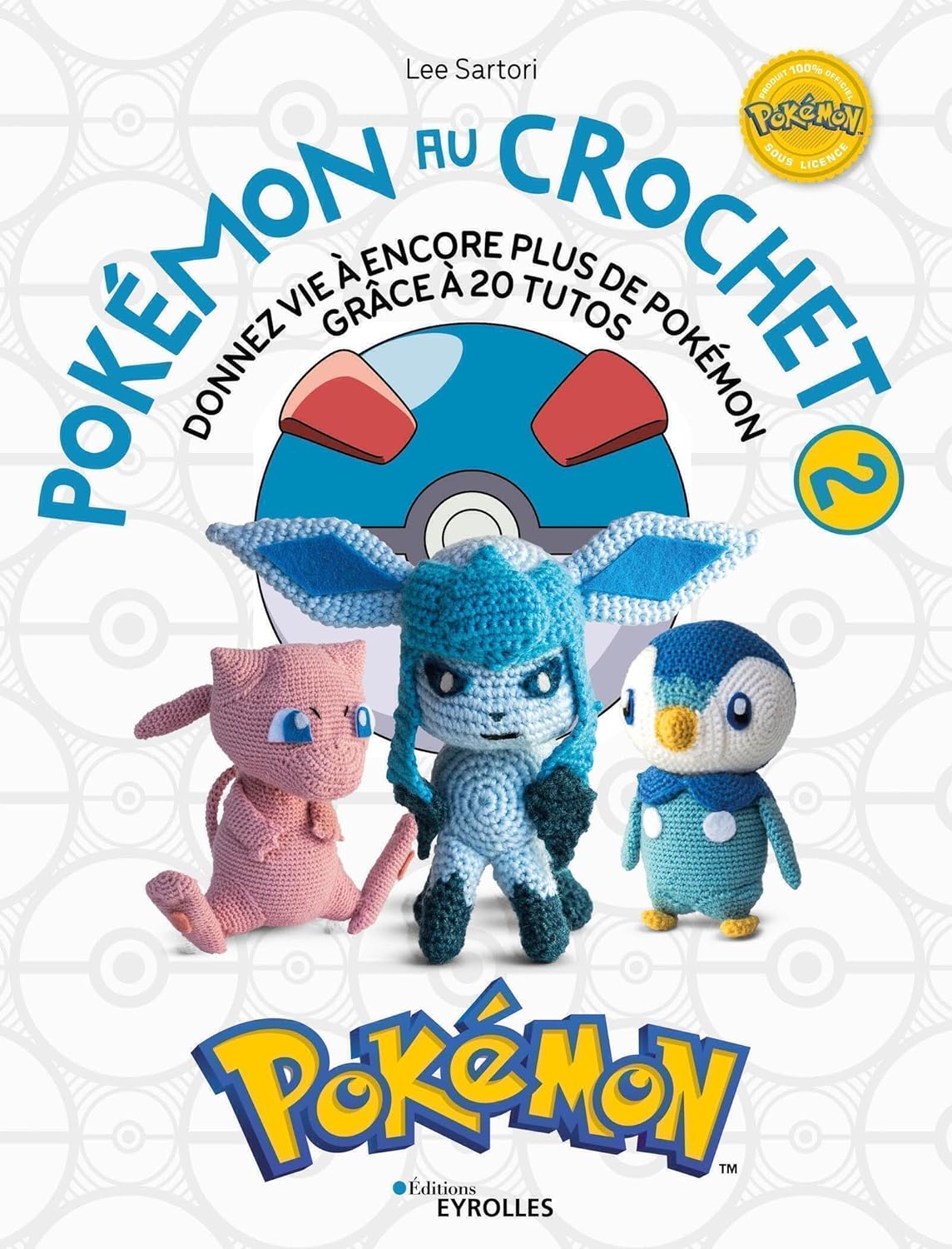 EDITIONS EYROLLES :  POKEMON AU CROCHET - 20 TUTOS - LEE SARTORI