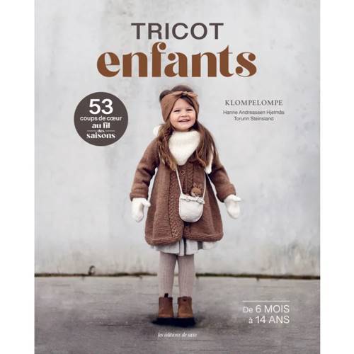 LES EDITIONS DE SAXE : TRICOT ENFANTS 6 MOIS 14 ANS - 53 COUPS DE COEUR AU FIL DES SAISONS - @klompelompe