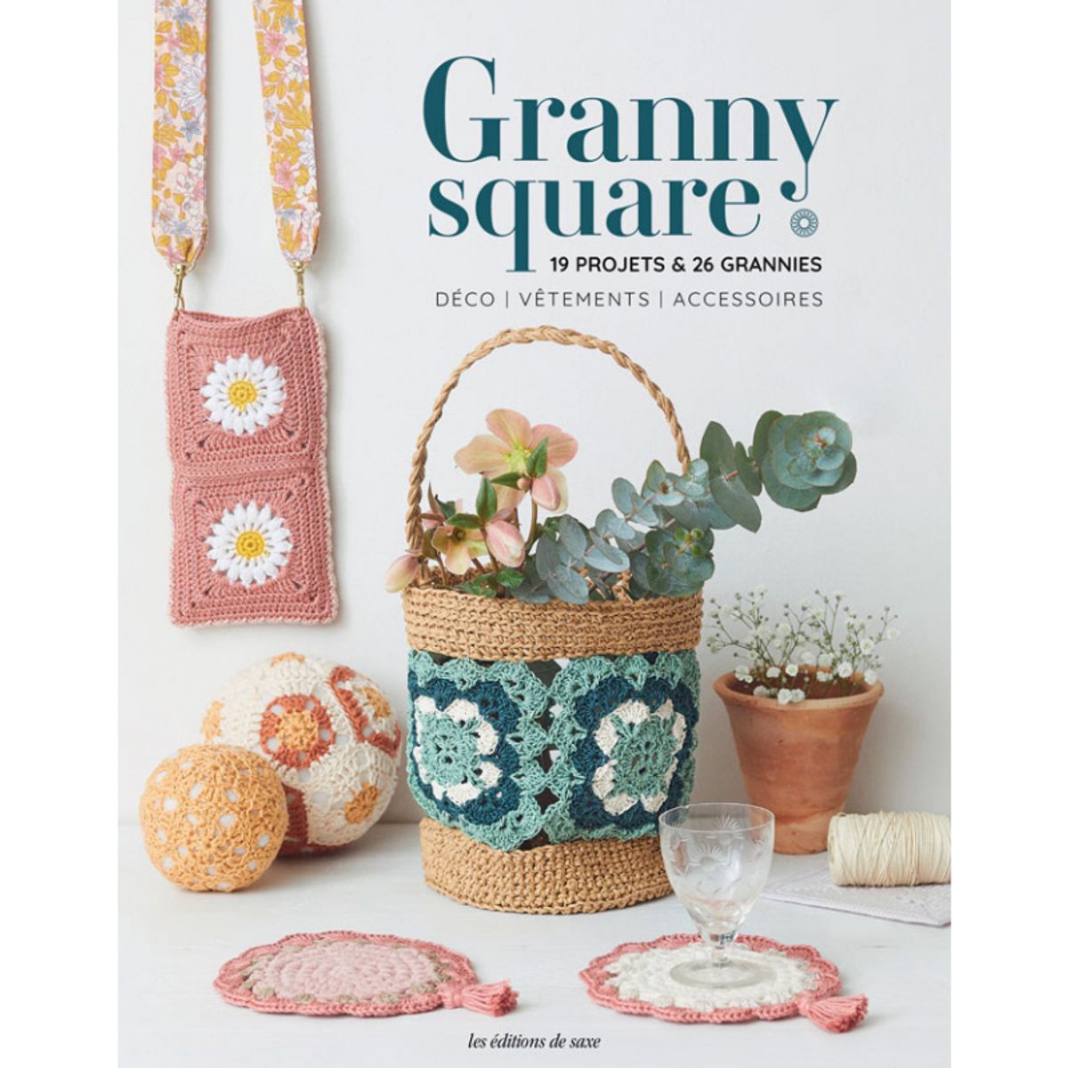 LES EDITIONS DE SAXE :  GRANNY SQUARE - 19 PROJETS & 26 GRANNY - DECO VETEMENTS - ACCESSOIRES